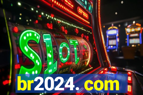 br2024. com